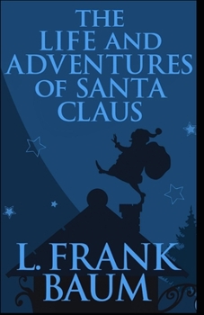 Paperback The Life and Adventures of Santa Claus Illustrated Book