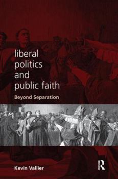 Paperback Liberal Politics and Public Faith: Beyond Separation Book