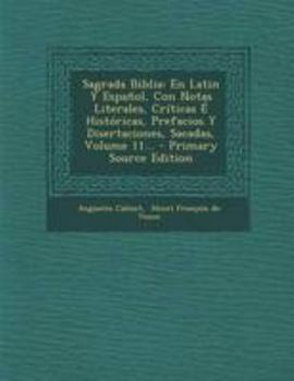 Paperback Sagrada Biblia: En Latin Y Español, Con Notas Literales, Críticas É Históricas, Prefacios Y Disertaciones, Sacadas, Volume 11... [Spanish] Book