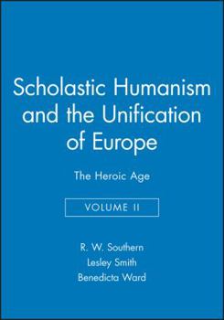Hardcover Scholastic Humanism and the Unification of Europe, Volume II: The Heroic Age Book