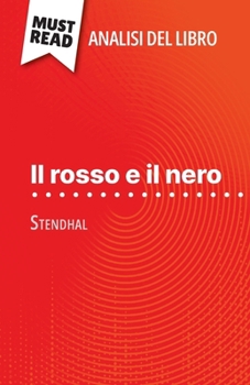 Paperback Il rosso e il nero di Stendhal (Analisi del libro): Analisi completa e sintesi dettagliata del lavoro [Italian] Book