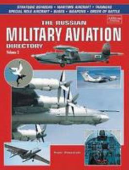 Hardcover Russian Military Aviation Directory: Strategic Bombers, Maritime Aircraft, Special Operations Aircraft, Trainers, Airborne Weapons, Organization Book