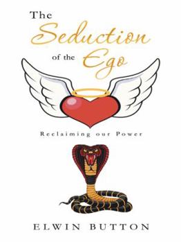 Paperback The Seduction of the Ego: Reclaiming Our Power Book