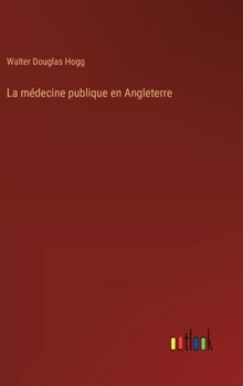 Hardcover La médecine publique en Angleterre [French] Book