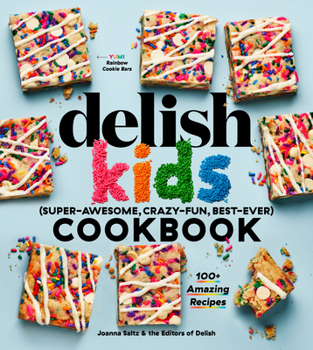 Hardcover The Delish Kids (Super-Awesome, Crazy-Fun, Best-Ever) Cookbook: 100+ Amazing Recipes Book