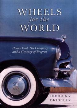 Hardcover Wheels for the World: Henry Ford, His Company, and a Century of Progress 1903-2003 Book