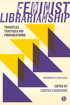 Hardcover Feminist Librarianship: Principles, Practices and Provocations Book