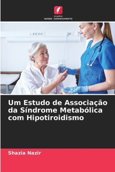 Um Estudo de Associação da Síndrome Metabólica com Hipotiroidismo