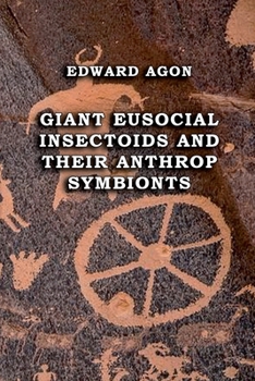 Paperback Giant Eusocial Insectoids and their Anthrop Symbionts Book