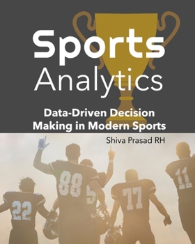 Paperback Sports Analytics: Data-Driven Decision Making in Modern Sports Book