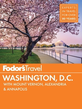 Fodor's Washington, D.C.: With Mount Vernon, Alexandria & Annapolis