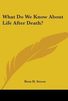 What Do We Know About Life After Death?