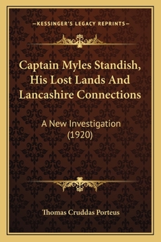 Captain Myles Standish, his Lost Lands and Lancashire Connections, a new Investigation