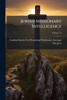 Paperback Jewish Missionary Intelligence; Volume 12 Book