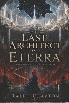 The Last Architect of Eterra: Book Four of the Eterra Cycle