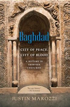 Hardcover Baghdad: City of Peace, City of Blood--A History in Thirteen Centuries Book