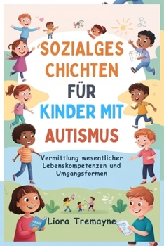 SOZIALGESCHICHTEN FÜR KINDER MIT AUTISMUS: Vermittlung wesentlicher Lebenskompetenzen und Umgangsformen (German Edition)