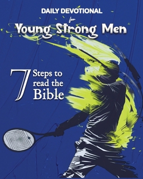 Paperback Daily Devotional for Young Strong Men: 7 Steps to read the Bible Book