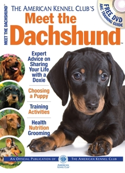 Paperback The American Kennel Club's Meet the Dachshund: The Responsible Dog Owner's Handbook [With DVD] Book