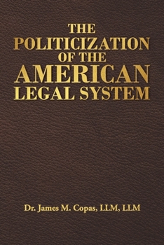 The Politicization of the American Legal System
