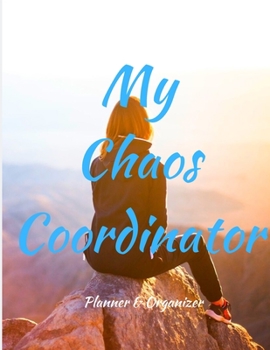 My Chaos Coordinator. Planner & Organizer: 2020 Planner Notebook. Weekly And Monthly Agenda Schedule and Organizer with Space for Notes. Perfect for to do list, Journal, Diary, 8,5x11