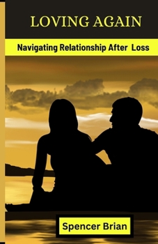 Paperback Loving Again: Navigating relationships after loss Book