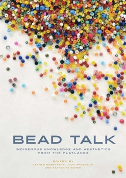 Paperback Bead Talk: Indigenous Knowledge and Aesthetics from the Flatlands Book