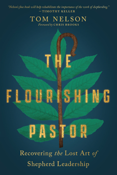 Paperback The Flourishing Pastor: Recovering the Lost Art of Shepherd Leadership Book