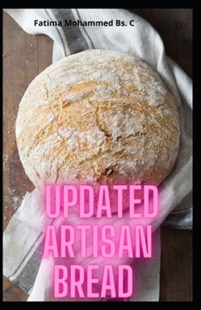 Paperback Updated Artisan Bread: Discovery Home Baking And FoolProof Recipes For Delicious Homemade Bread Book