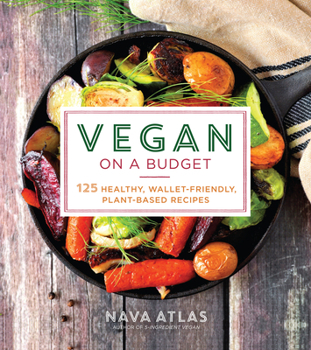Paperback Vegan on a Budget: 125 Healthy, Wallet-Friendly, Plant-Based Recipes Book