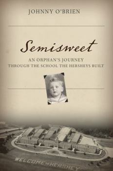 Paperback Semisweet: An Orphan's Journey Through the School the Hersheys Built Book