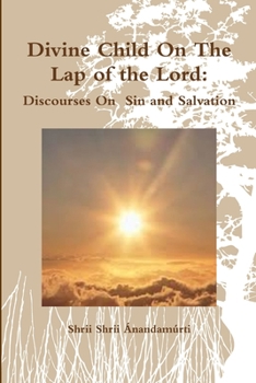 Paperback Divine Child On The Lap of the Lord: Discourses On Sin and Salvation Book