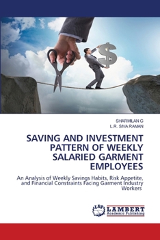 Saving and Investment Pattern of Weekly Salaried Garment Employees