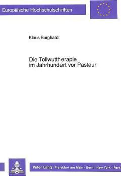 Paperback Die Tollwuttherapie Im Jahrhundert VOR Pasteur [German] Book