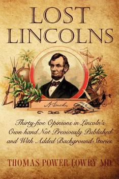 Paperback Lost Lincolns: Thirty-five Opinions in Lincoln's Own hand Not Previously Published and With Added Background Stories Book