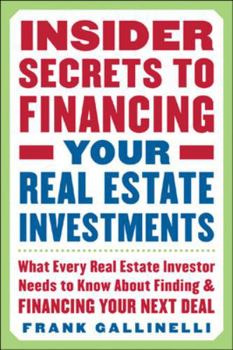 Paperback Insider Secrets to Financing Your Real Estate Investments: What Every Real Estate Investor Needs to Know about Finding and Financing Your Next Deal Book