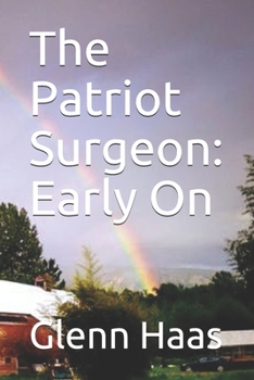 Paperback The Patriot Surgeon: Early On Book