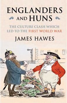 Paperback Englanders and Huns: The Culture-Clash which Led to the First World War Book