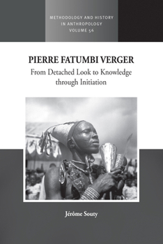 Pierre Fatumbi Verger: From Detached Look to Knowledge Through Initiation