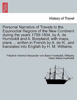 Paperback Personal Narrative of Travels to the Equinoctial Regions of the New Continent during the years 1799-1804, by A. de Humboldt and A. Bonpland; with maps Book