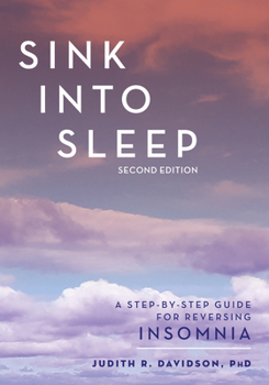 Paperback Sink Into Sleep: A Step-by-Step Guide for Reversing Insomnia Book