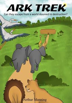 Paperback Ark Trek: Can They Escape from a World Doomed to Destruction? Book