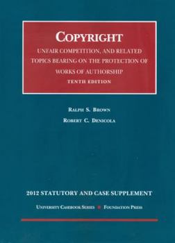 Paperback Copyright, Unfair Competition, and Related Topics Bearing on the Protection of Works of Authorship, 10th, 2012 Statutory and Case Supplement Book