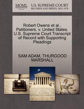 Paperback Robert Owens Et Al., Petitioners, V. United States. U.S. Supreme Court Transcript of Record with Supporting Pleadings Book