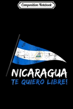 Composition Notebook: Nicaragua Te Quiero Libre M19A 19 Abril Freedom Journal/Notebook Blank Lined Ruled 6x9 100 Pages
