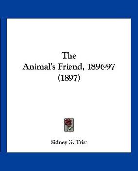 Paperback The Animal's Friend, 1896-97 (1897) Book