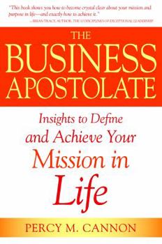 Paperback The Business Apostolate Insights to Define and Achieve Your Mission in Life Book