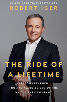 Hardcover The Ride of a Lifetime: Lessons Learned from 15 Years as CEO of the Walt Disney Company Book