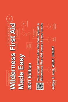 Paperback Wilderness First Aid Made Easy - 2021 Edition: Your smart device plus this book equals a Wilderness First Aid course in your hands Book