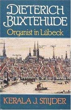Dieterich Buxtehude: Organist in Lübeck